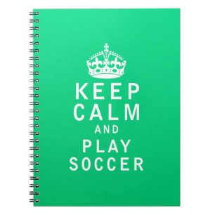Keep Calm and Play Soccer Notebook