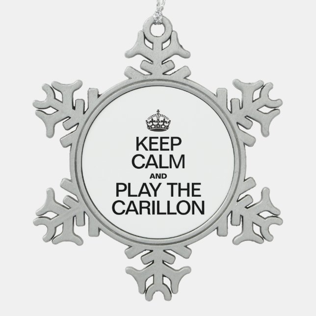 KEEP CALM AND PLAY THE CARILLON SNOWFLAKE PEWTER CHRISTMAS ORNAMENT (Front)