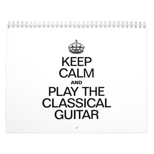 KEEP CALM AND PLAY THE CLASSICAL GUITAR CALENDAR (Cover)