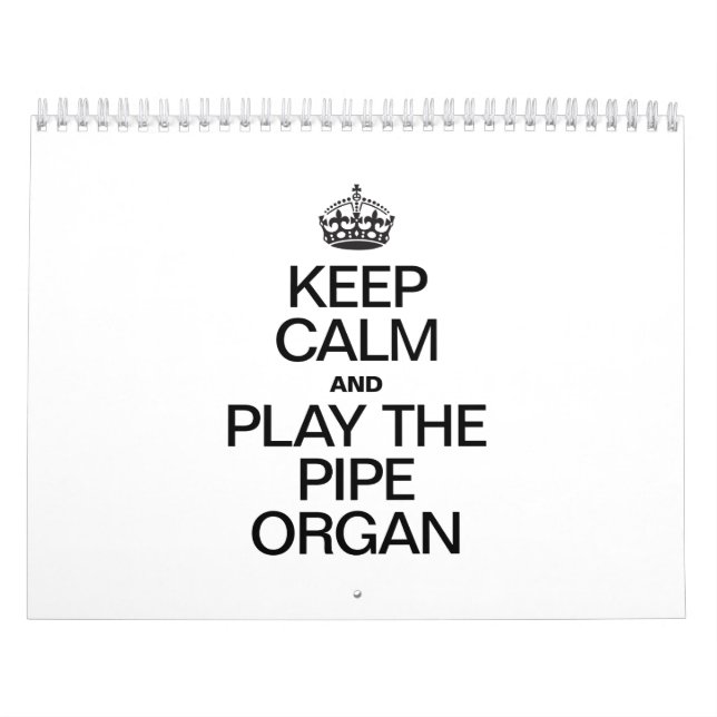 KEEP CALM AND PLAY THE PIPE ORGAN CALENDAR (Cover)
