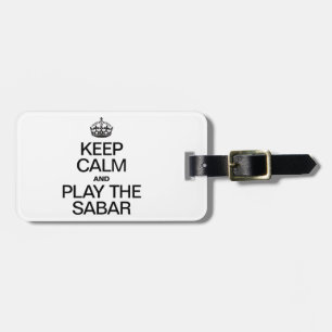 KEEP CALM AND PLAY THE SABAR LUGGAGE TAG