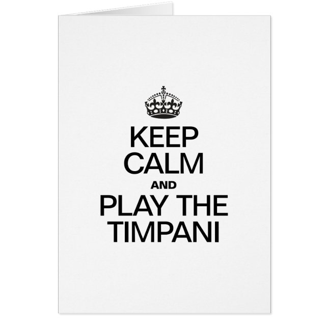 KEEP CALM AND PLAY THE TIMPANI (Front)