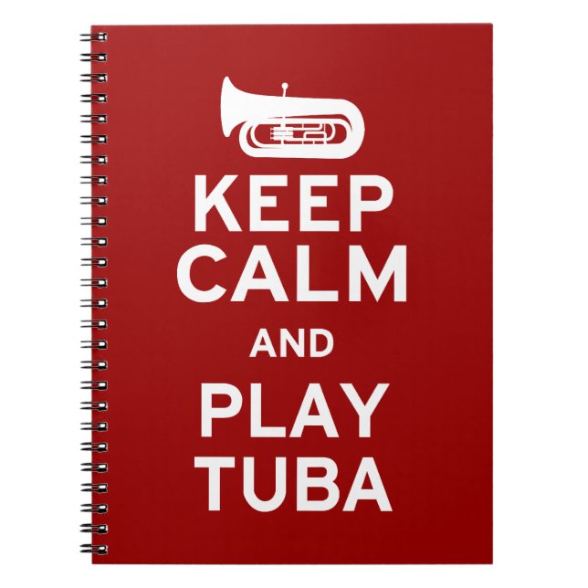 Keep Calm and Play Tuba Spiral Notebook (Front)