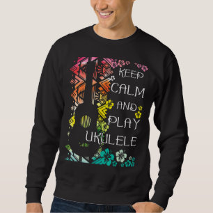Keep Calm And Play Ukulele  Ukulelist Music Sweatshirt