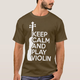 Keep Calm and Play Violin T-Shirt