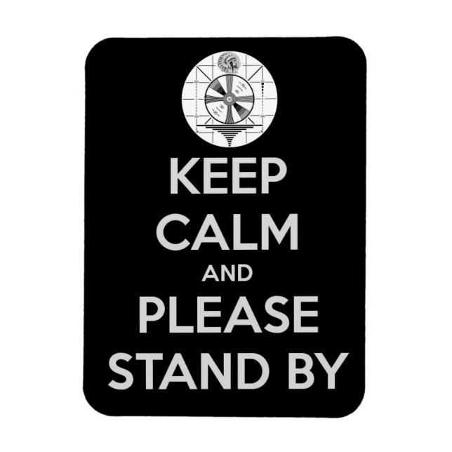Keep Calm and Please Stand-By Magnet (Vertical)
