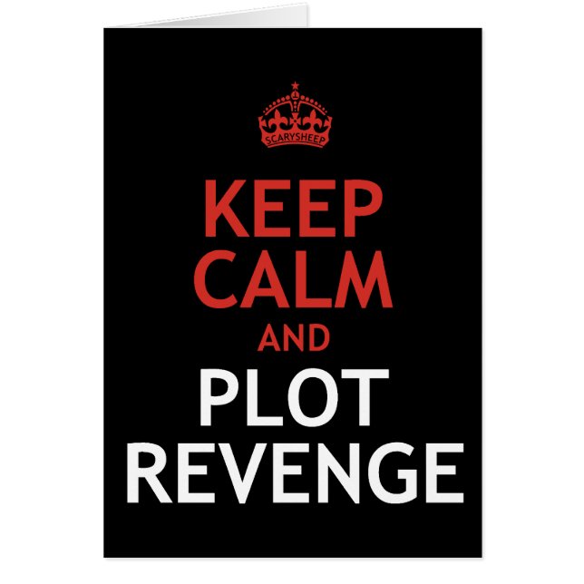 Keep Calm and Plot Revenge (Front)