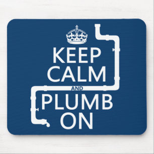 Keep Calm and Plumb On (plumber/plumbing) Mouse Pad
