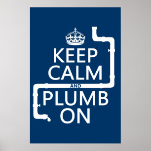Keep Calm and Plumb On (plumber/plumbing) Poster