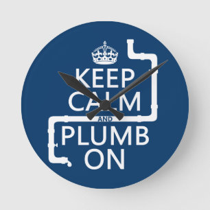 Keep Calm and Plumb On (plumber/plumbing) Round Clock