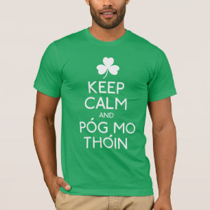 Keep Calm And Pog Mo Thoin - Irish Humour T-Shirt