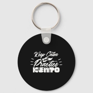 Keep Calm And Practice Kempo Karate Kenpo Shaolin Key Ring