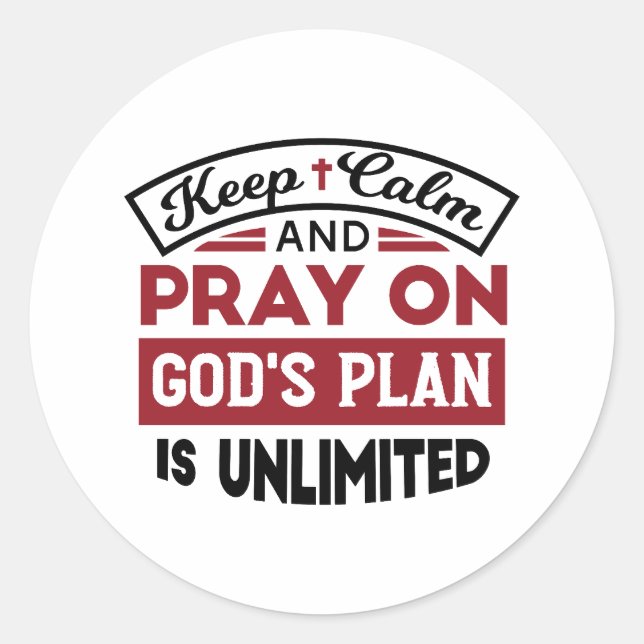 Keep Calm and Pray God's Plan Is Unlimited Quote Classic Round Sticker (Front)