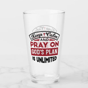 Keep Calm and Pray God's Plan Is Unlimited Quote Glass