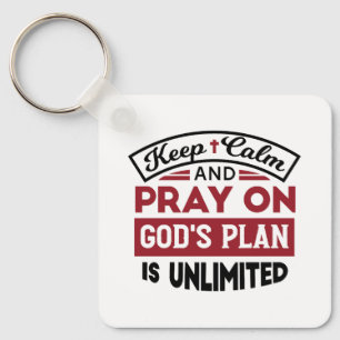 Keep Calm and Pray God's Plan Is Unlimited Quote Key Ring