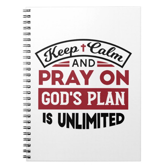 Keep Calm and Pray God's Plan Is Unlimited Quote Notebook (Front)