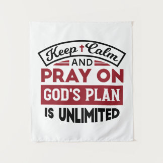Keep Calm and Pray God's Plan Is Unlimited Quote Tapestry