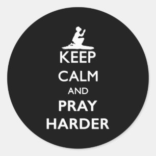 Keep Calm And Pray Harder  Classic Round Sticker