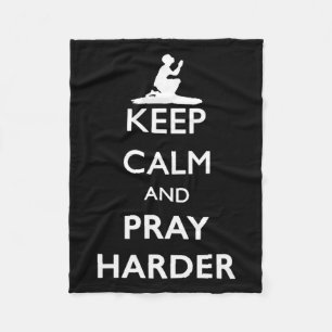 Keep Calm And Pray Harder  Fleece Blanket