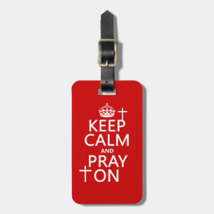 Keep Calm and Pray On - all colours available Luggage Tag