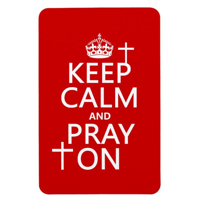 Keep Calm and Pray On - all colours available Magnet (Vertical)