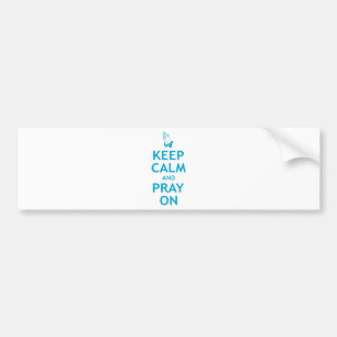 Keep Calm and Pray On Bumper Sticker