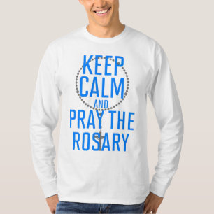 Keep Calm and Pray the Rosary T-Shirt