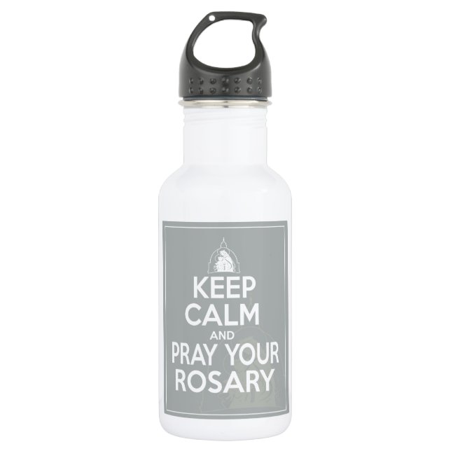 Keep Calm and Pray Your Rosary - Paloma Grey 532 Ml Water Bottle (Front)