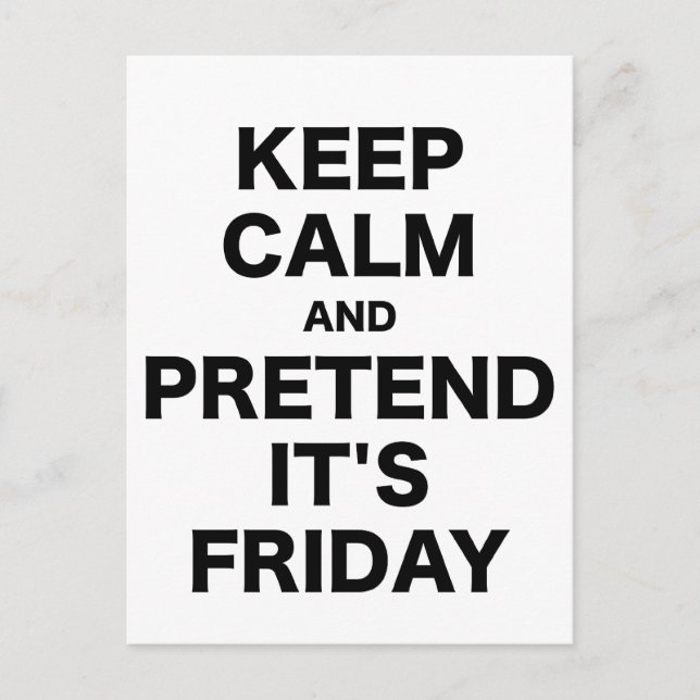 Keep Calm and Pretend Its Friday Postcard (Front)