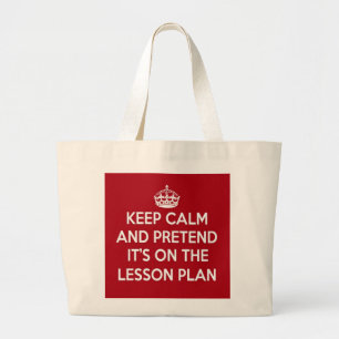KEEP CALM AND PRETEND IT'S ON THE LESSON PLAN GIFT LARGE TOTE BAG