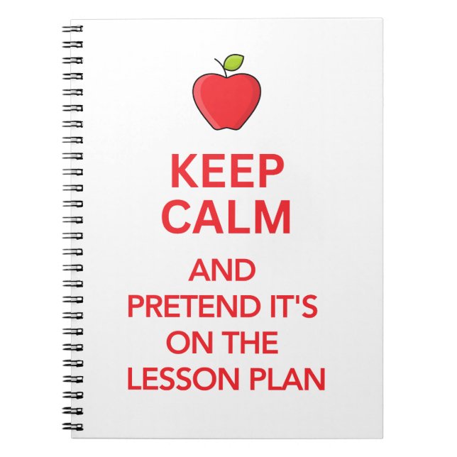 Keep Calm and Pretend it's on the Lesson Plan Notebook (Front)