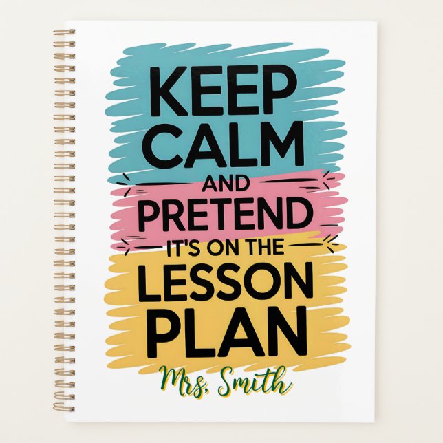 Keep Calm and Pretend Personalised Teacher Planner (Front)