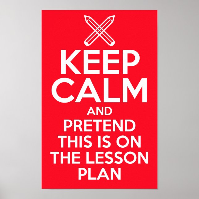 Keep Calm and Pretend this is on the lesson plan Poster (Front)