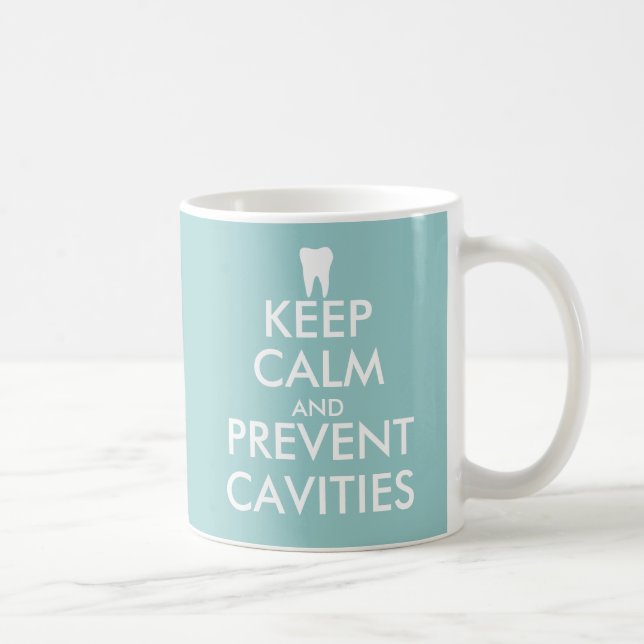 Keep calm and prevent cavities mug for dentist (Right)