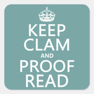 Keep Calm and Proofread (clam) (any colour) Square Sticker