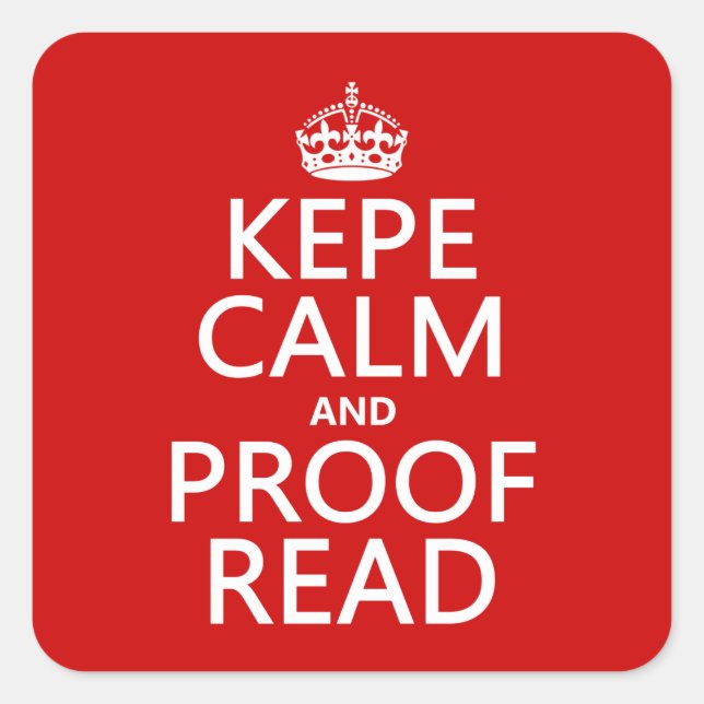 Keep Calm and Proofread (kepe) (in any colour) Square Sticker (Front)