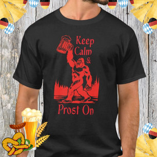 Keep Calm and Prost On Bigfoot Tee for Oktoberfest