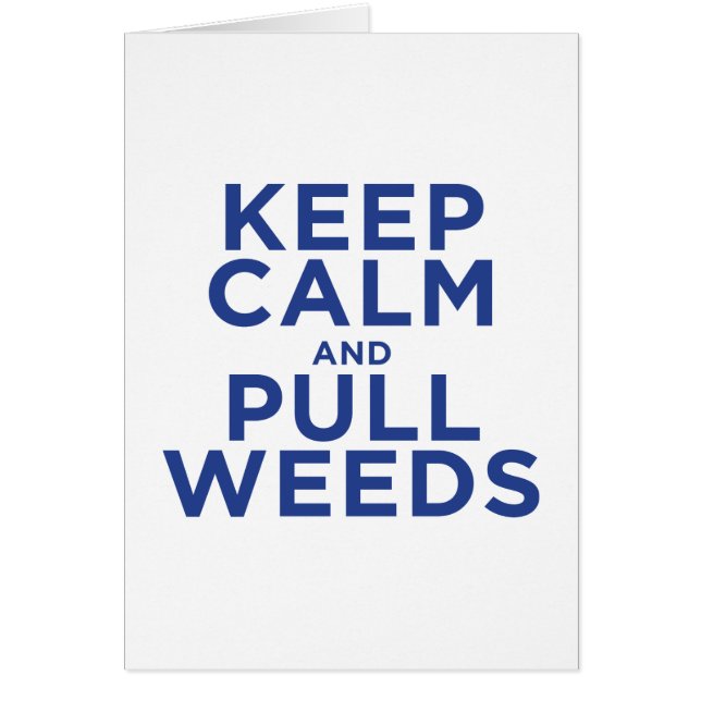 Keep Calm and Pull Weeds (Front)