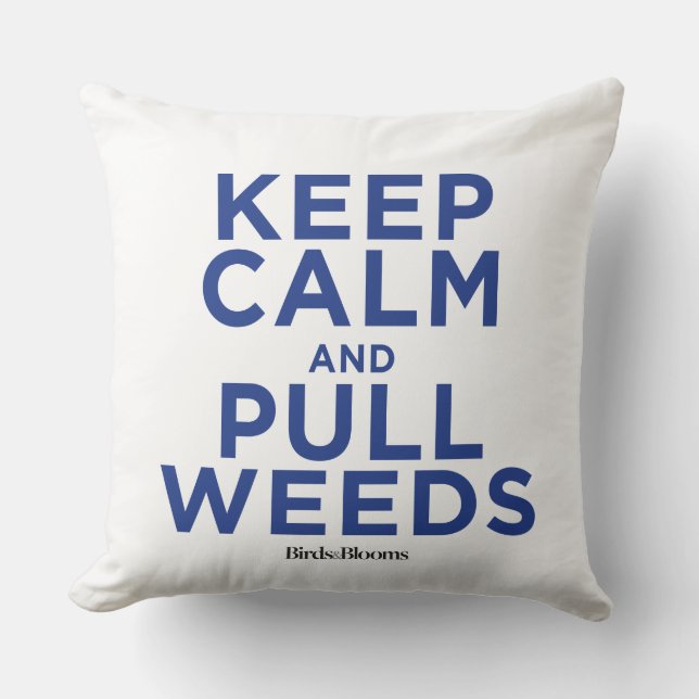 Keep Calm and Pull Weeds Cushion (Front)