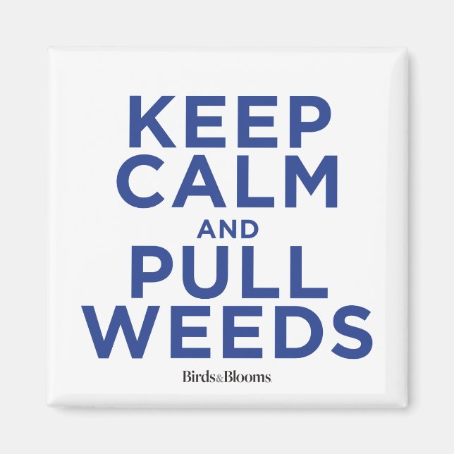 Keep Calm and Pull Weeds Magnet (Front)