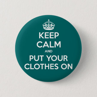 Keep Calm and Put Your Clothes On 6 Cm Round Badge