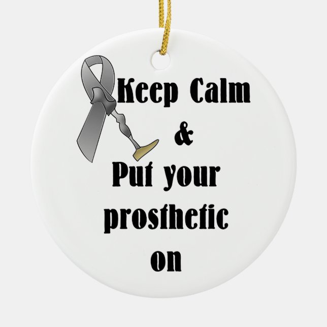 Keep Calm and Put your Prosthetic On Ceramic Tree Decoration (Front)