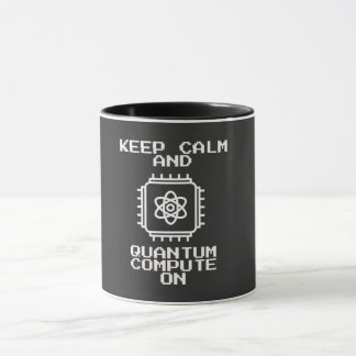 Keep Calm and Quantum Compute On Mug
