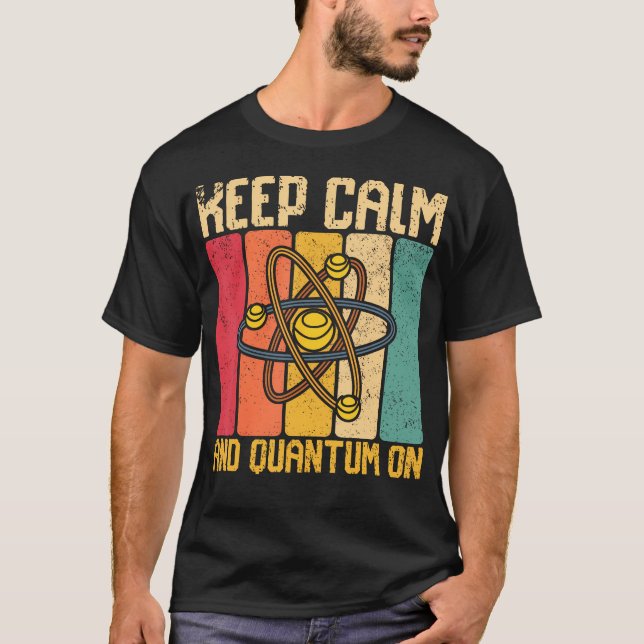 Keep Calm And Quantum On Retro Science T-Shirt (Front)