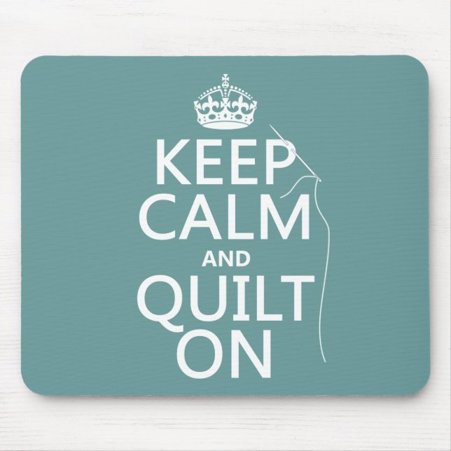 Keep Calm and Quilt On - available in all colours Mouse Pad (Front)