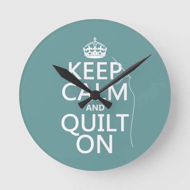 Keep Calm and Quilt On - available in all colours Round Clock (Front)