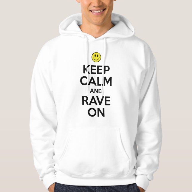Keep Calm And Rave On Hoodie (Front)