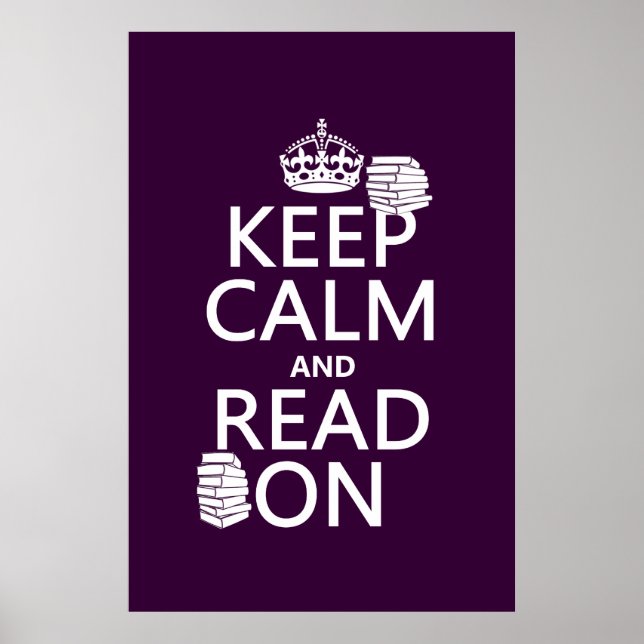 Keep Calm and Read On (in any colour) Poster (Front)