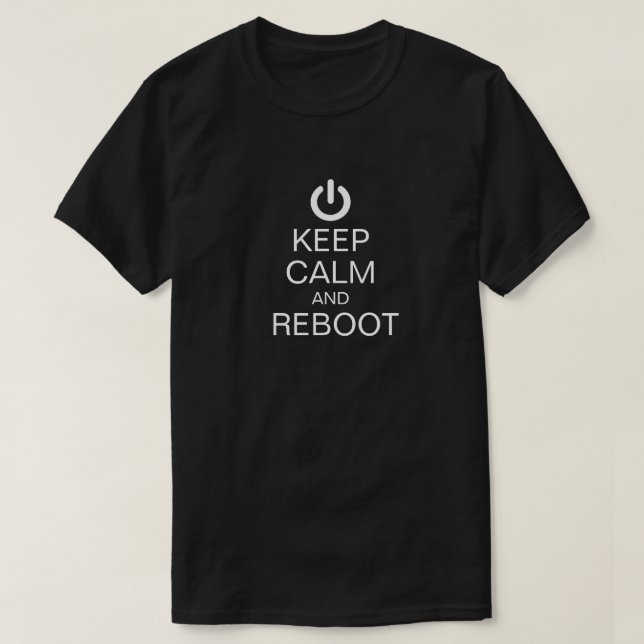 Keep Calm and Reboot Funny Nerd Techie T-Shirt (Design Front)