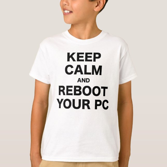 Keep Calm and Reboot your PC T-Shirt (Front)